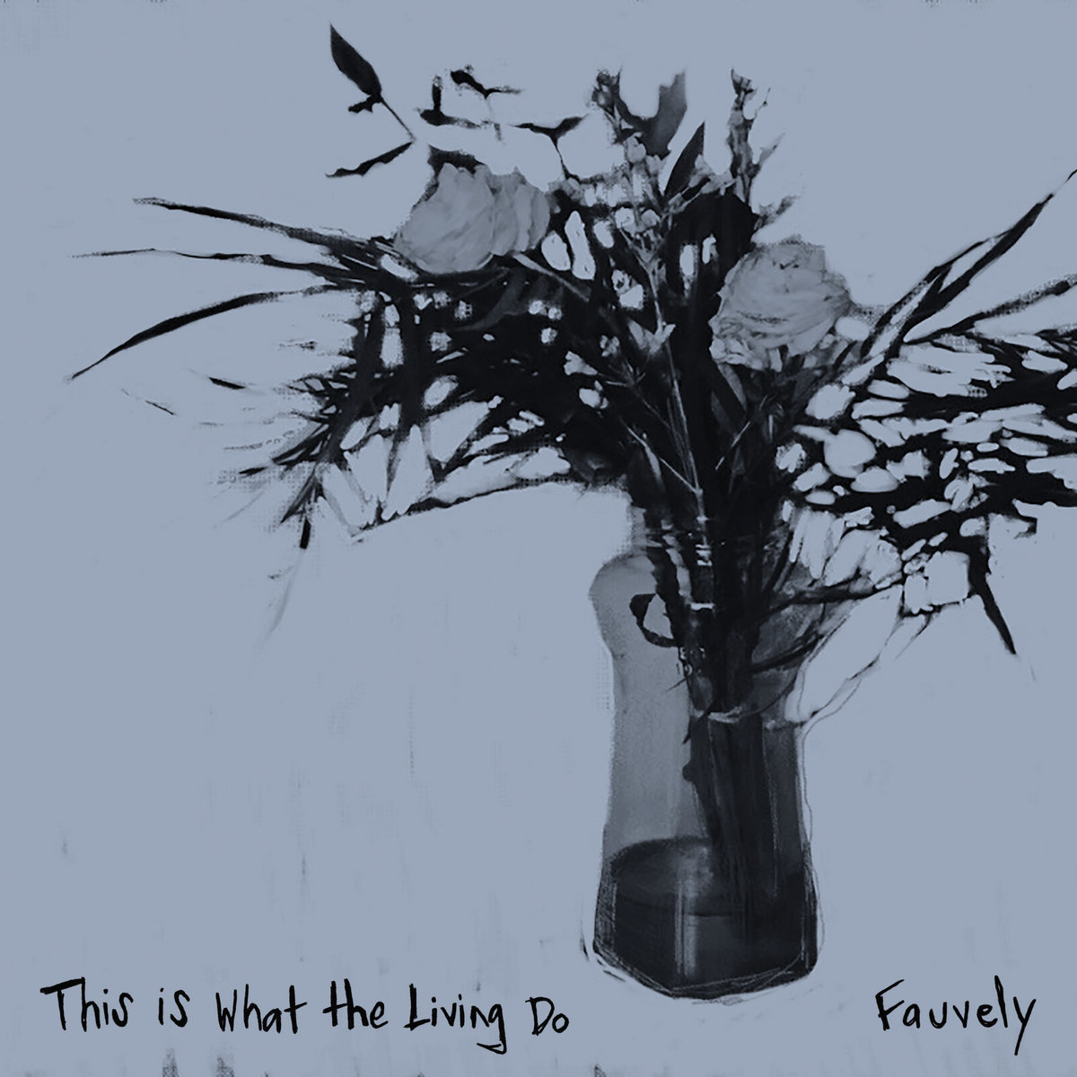 This Is What the Living Do by Fauvely